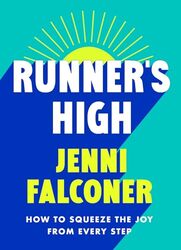 Runners High How To Squeeze The Joy From Every Step By Falconer, Jenni -Paperback
