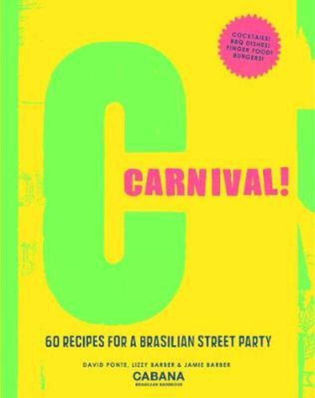 Carnival!: 60 Recipes for a Brasilian Street Party.Hardcover,By :David Ponte