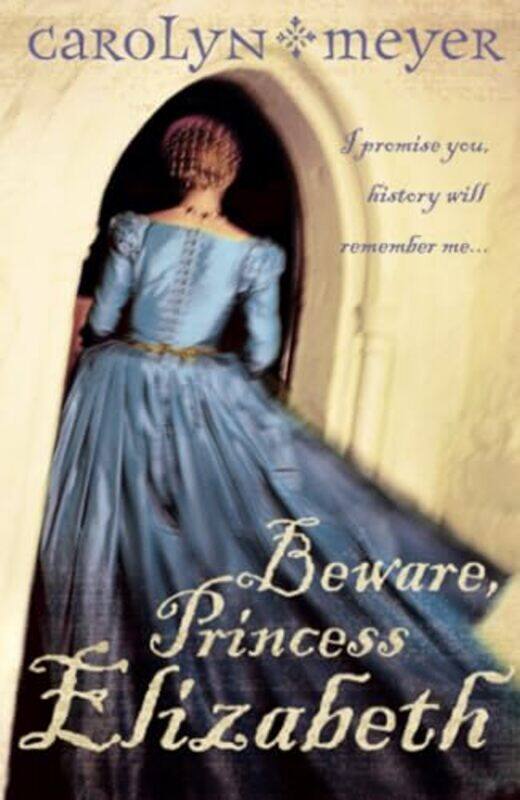 

Beware Princess Elizabeth by Carolyn Meyer-Paperback