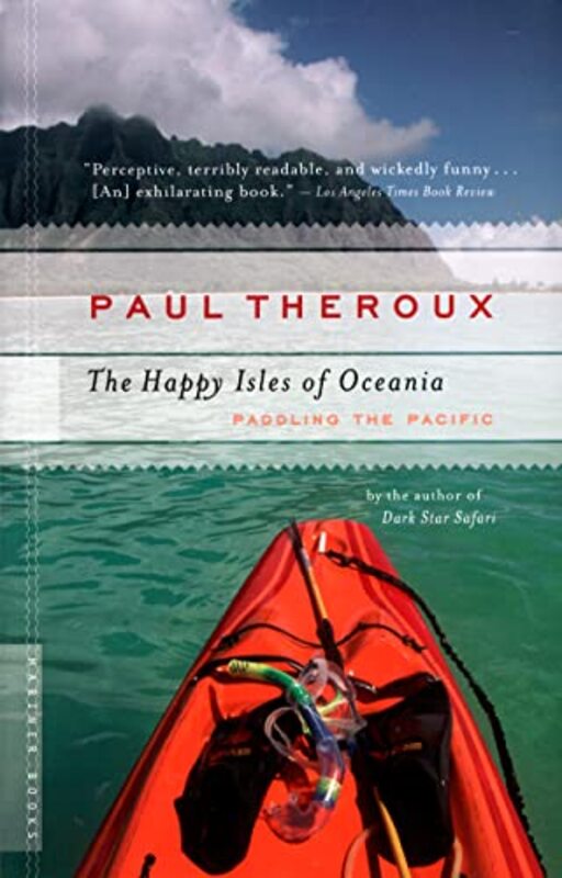 The Happy Isles of Oceania: Paddling the Pacific , Paperback by Theroux, Paul
