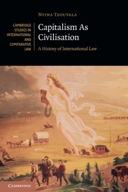 Capitalism As Civilisation: A History of International Law,Paperback by Tzouvala, Ntina