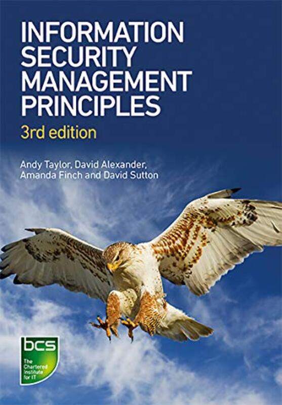 

Information Security Management Principles by David AlexanderAmanda FinchDavid SuttonAndy TaylorAndy Taylor-Paperback