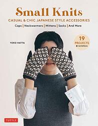 Small Knits: Casual & Chic Japanese Style Accessories: (19 Projects + variations) , Paperback by Hatta
