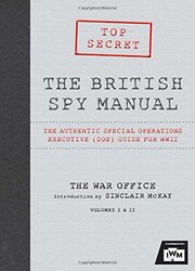 The British Spy Manual: The Authentic Special Operations Executive (SOE) Guide for WWII (Imperial Wa, Hardcover Book, By: Imperial War Museum