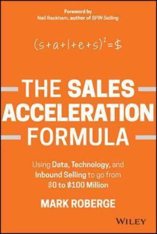 

The Sales Acceleration Formula: Using Data, Technology, and Inbound Selling to go from $0 to $100 Mi.Hardcover,By :Roberge, Mark