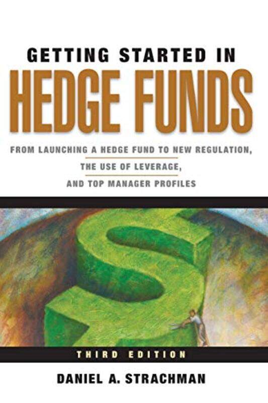 

Getting Started In Hedge Funds From Launching A Hedge Fund To New Regulation The Use Of Leverage by Strachman, Daniel A. - Paperback