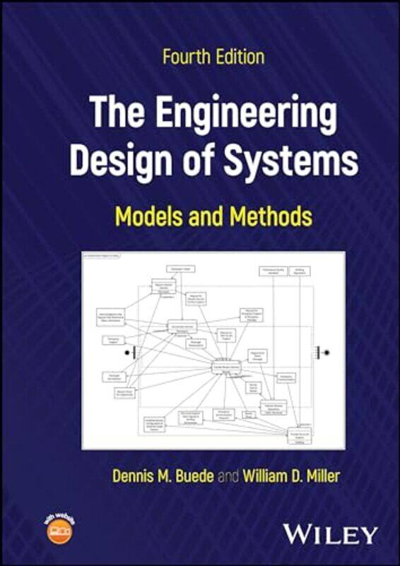 

The Engineering Design of Systems by Dennis M George Mason University, Fairfax, VA BuedeWilliam D Stevens Institute of Technology, Hoboken, NJ Miller-