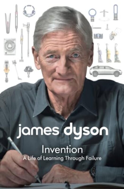 Invention A Life Of Learning Through Failure By Dyson, James Paperback