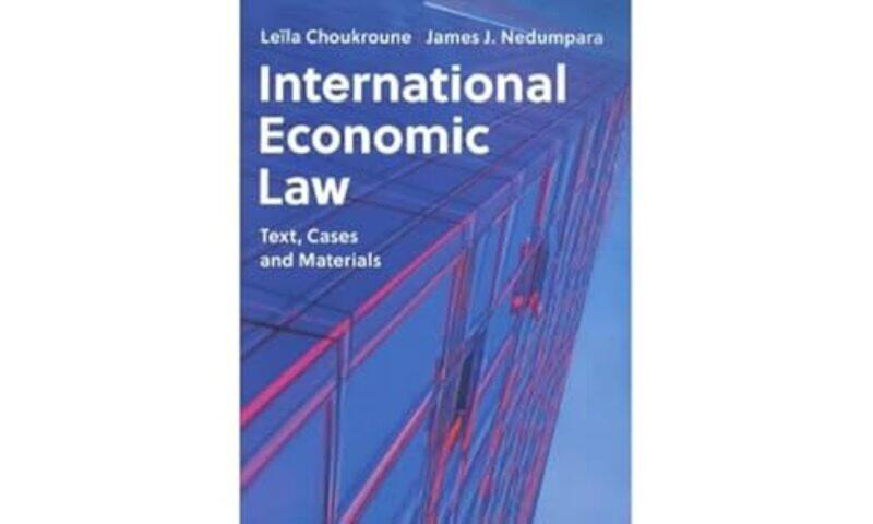 

International Economic Law by Leila University of Portsmouth ChoukrouneJames J Nedumpara-Paperback