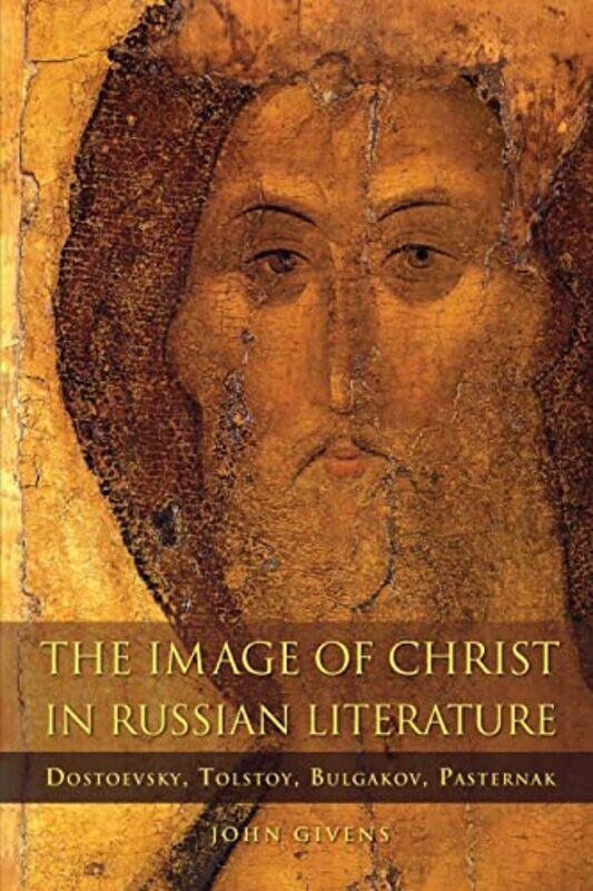 

The Image of Christ in Russian Literature by John Givens-Paperback