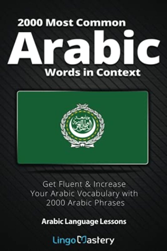 2000 Most Common Arabic Words in Context: Get Fluent & Increase Your Arabic Vocabulary with 2000 Ara,Paperback by Lingo Mastery