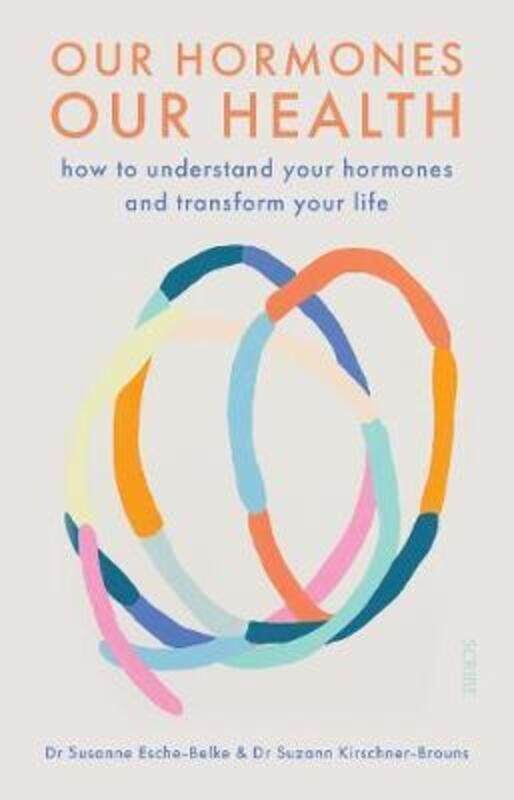 

Our Hormones, Our Health: how to understand your hormones and transform your life.paperback,By :Dr. Susanne Esche-Belke