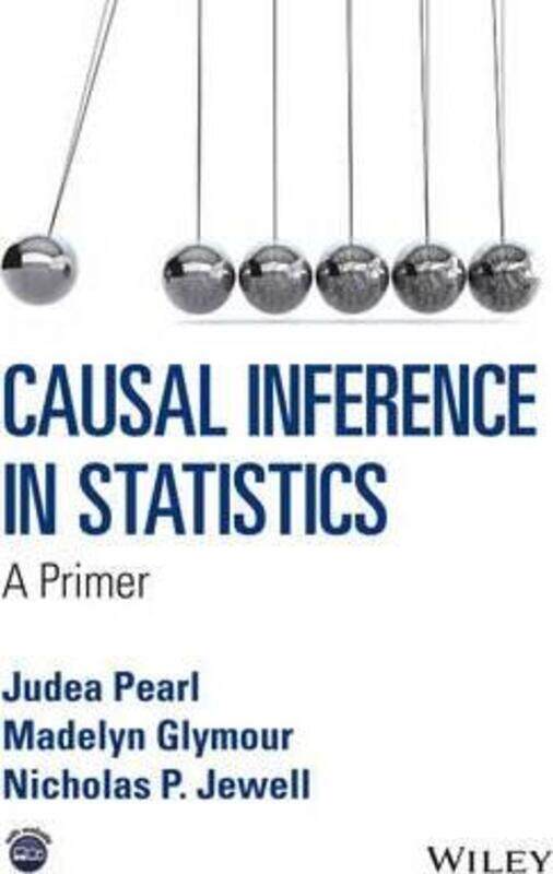 

Causal Inference in Statistics: A Primer,Paperback,ByPearl, Judea - Glymour, Madelyn - Jewell, Nicholas P.