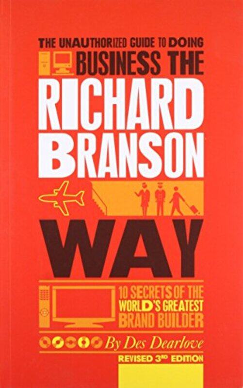 

The Unauthorized Guide To Doing Business The Richard Branson Way 10 Secrets Of The Worlds Greatest by Des Dearlove - Paperback