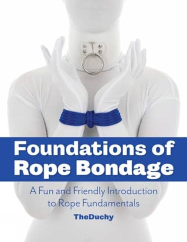 

Foundations of Rope Bondage by Natasha A TarpleyE B Lewis-Paperback