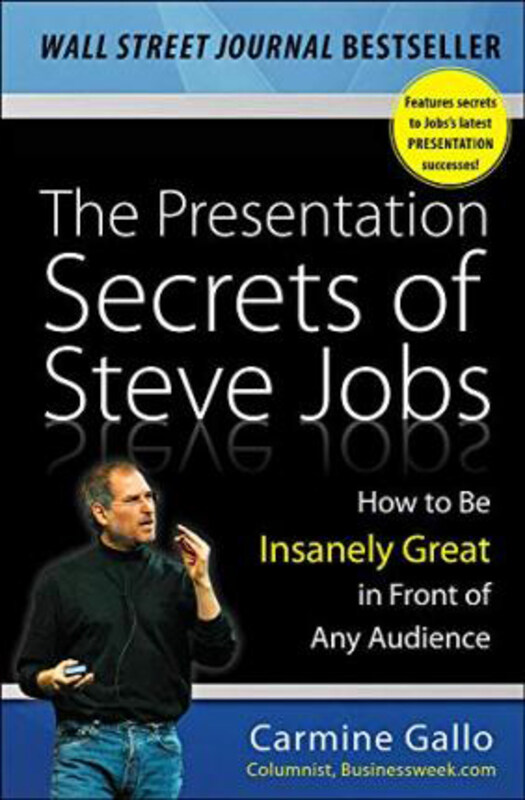 

The Presentation Secrets of Steve Jobs: How to Be Insanely Great in Front of Any Audience, Hardcover Book, By: Carmine Gallo