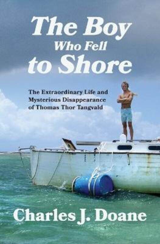 

The Boy Who Fell to Shore: The Extraordinary Life and Mysterious Disappearance of Thomas Thor Tangva,Paperback,ByDoane, Charles J