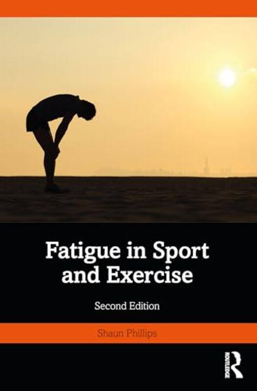 

Fatigue In Sport And Exercise by Shaun Phillips-Paperback