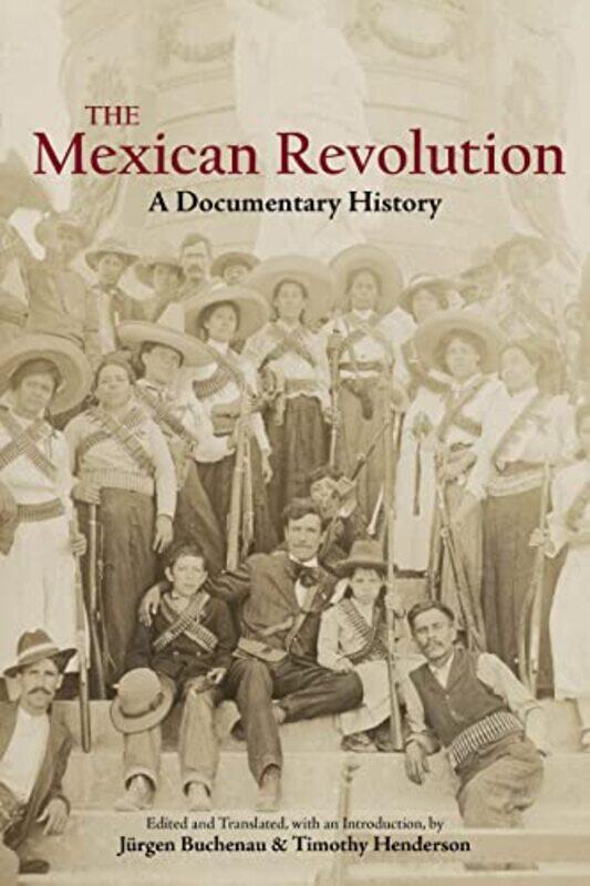 

The Mexican Revolution by Jurgen BuchenauTimothy Henderson-Paperback