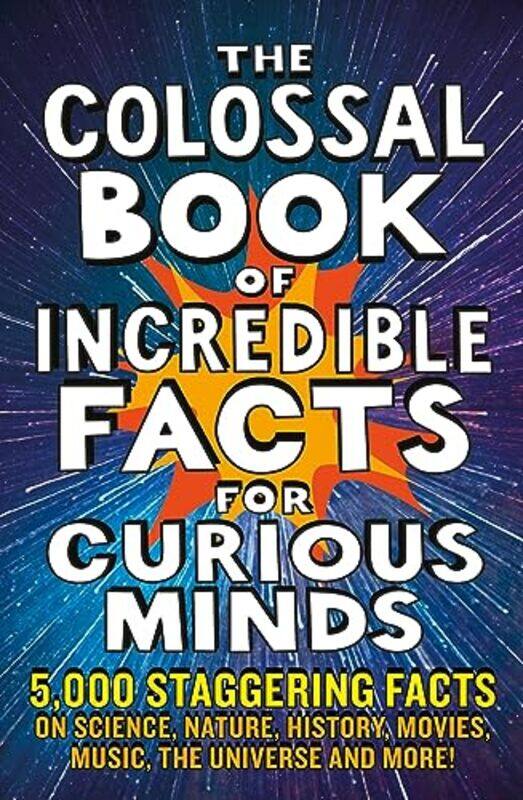 

The Colossal Book of Incredible Facts for Curious Minds by Andrew Colin-Paperback