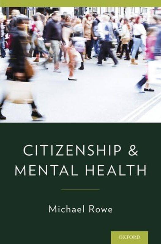 

Citizenship and Mental Health by Michael Associate Professor, Associate Professor, Yale University School of Medicine, Dept of Psychiatry Rowe-Hardcov