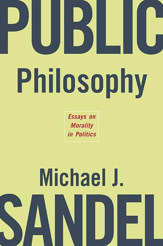 

Public Philosophy by Michael J Sandel-Paperback