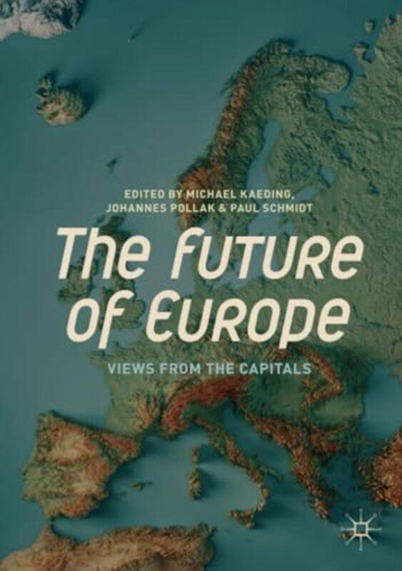 

The Future of Europe by Michael KaedingJohannes PollakPaul Schmidt-Paperback