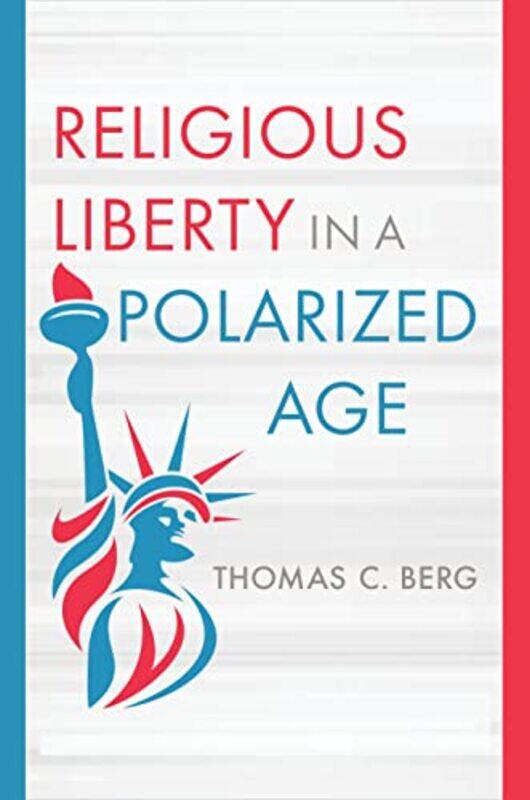 

Religious Liberty in a Polarized Age by Thomas C Berg-Hardcover