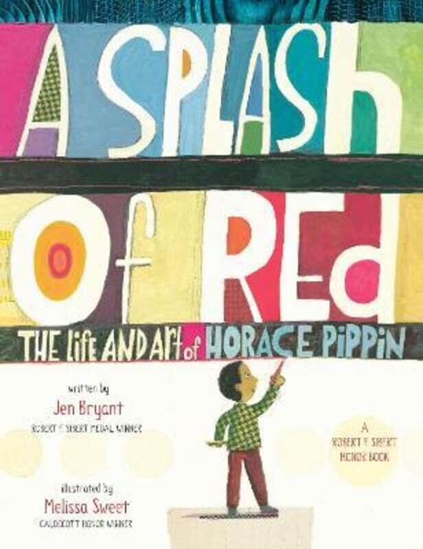 

A Splash of Red: The Life and Art of Horace Pippin,Paperback,ByBryant, Jen - Sweet, Melissa