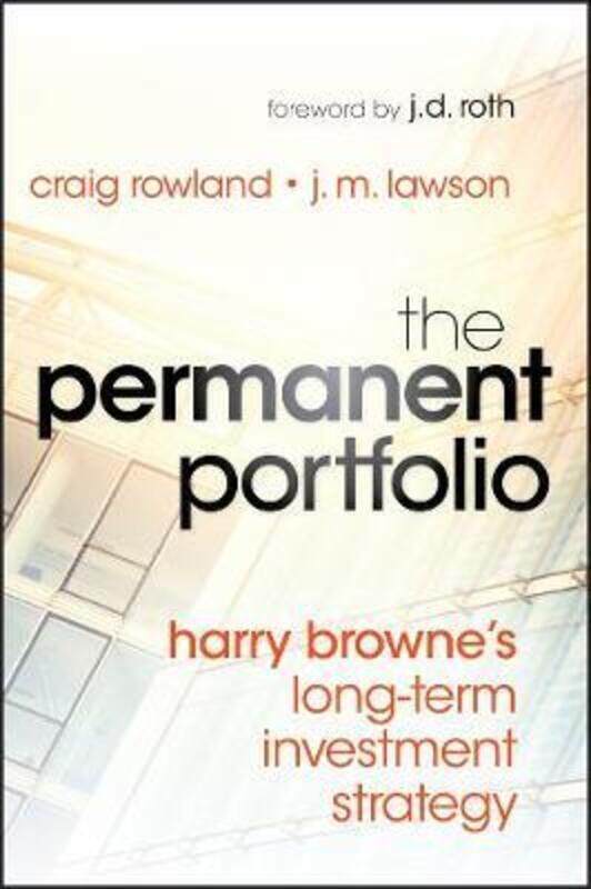 

The Permanent Portfolio: Harry Browne's Long-Term Investment Strategy,Hardcover,ByRowland, Craig - Lawson, J. M.