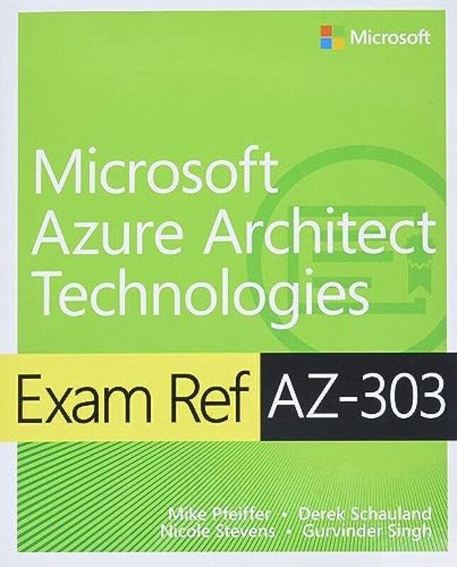 

Exam Ref Az303 Microsoft Azure Architect Technologies by Timothy WarnerMike PfeifferNicole StevensDerek SchaulandGurvinder Singh-Paperback