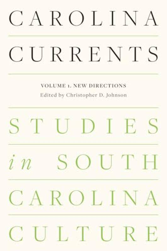 

Carolina Currents Studies in South Carolina Culture by Christopher Johnson-Paperback