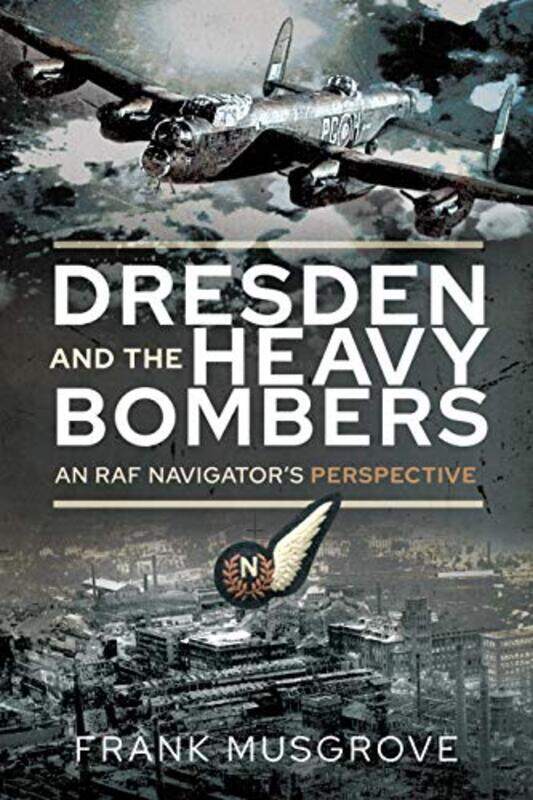 

Dresden And The Heavy Bombers by Frank Musgrove-Paperback