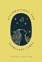 Affirmations for Turbulent Times by Sarah Peyton-Hardcover