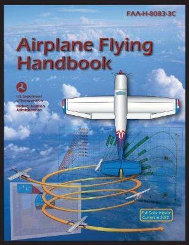 

Airplane Flying Handbook,Paperback,ByFederal Aviation Administration (FAA)