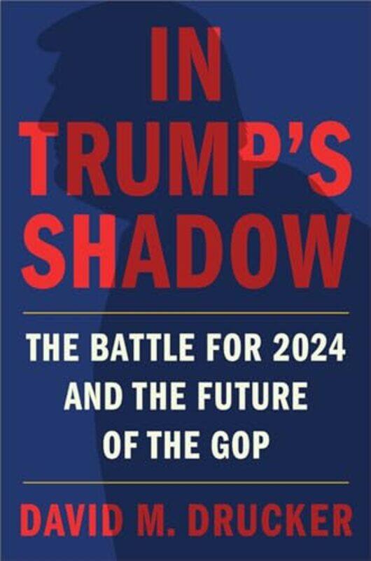 

In Trumps Shadow by David M Drucker-Hardcover