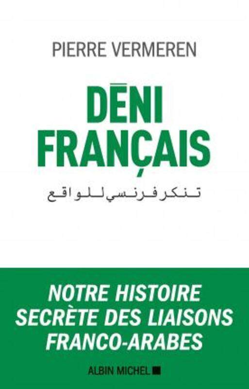 

DENI FRANCAIS - NOTRE HISTOIRE SECRETE DES LIAISONS FRANCO-ARABES.paperback,By :VERMEREN PIERRE
