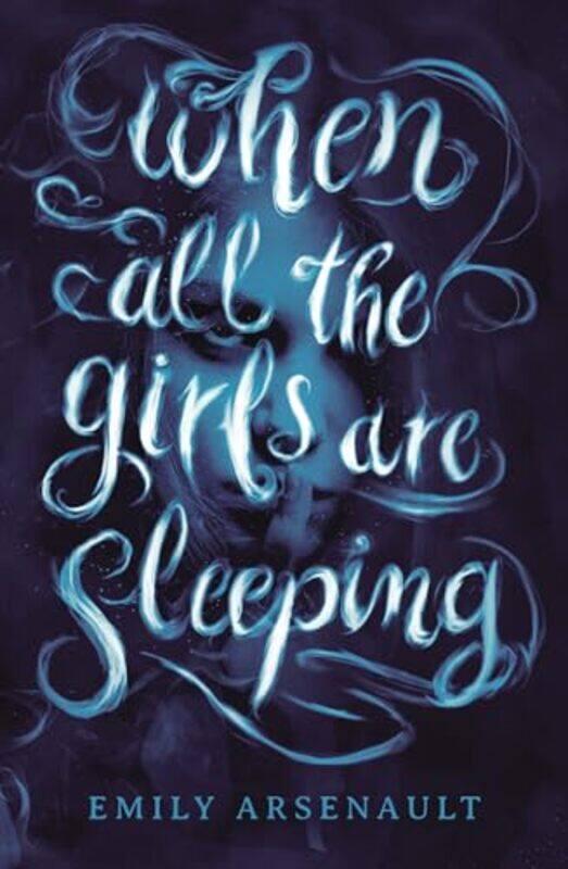

When All the Girls Are Sleeping by Emily Arsenault-Hardcover