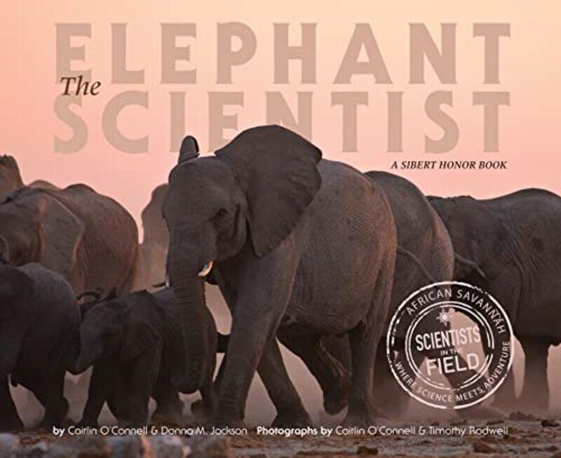 

Elephant Scientist By O'Connell, Caitlin - Jackson, Donna - Rodwell, Timothy - Paperback
