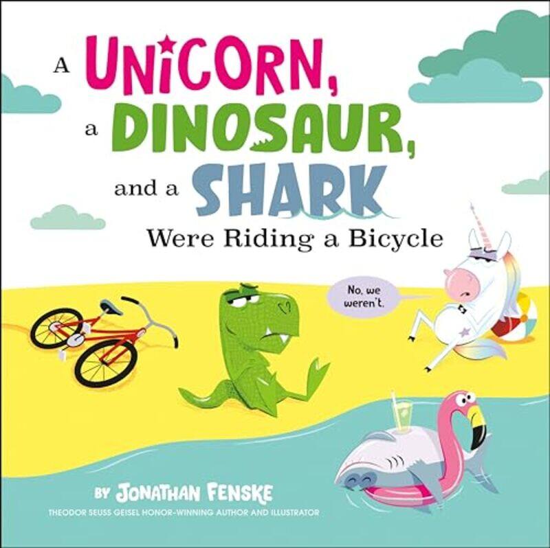 

Unicorn Dinosaur And Shark Were Riding A B By Fenske Jonathan - Hardcover