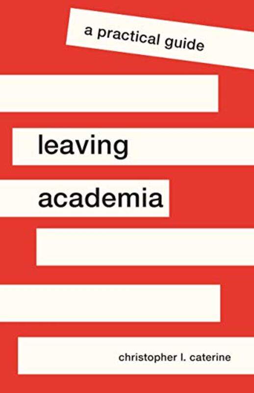

Leaving Academia by Christopher L Caterine-Paperback