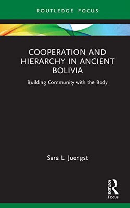 

Cooperation and Hierarchy in Ancient Bolivia by Sara L Juengst-Hardcover