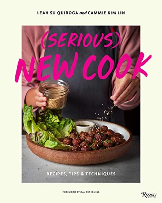 (Serious) New Cook: Recipes, Tips, and Techniques,Paperback,By:Quiroga, Leah Su - Lin, Cammie Kim