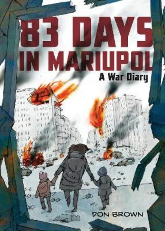 83 Days in Mariupol: A War Diary,Hardcover, By:Brown, Don - Brown, Don