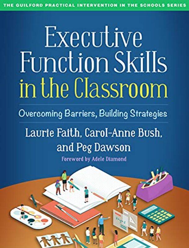 

Executive Function Skills in the Classroom by Laurie FaithCarol-Anne BushPeg Dawson-Paperback