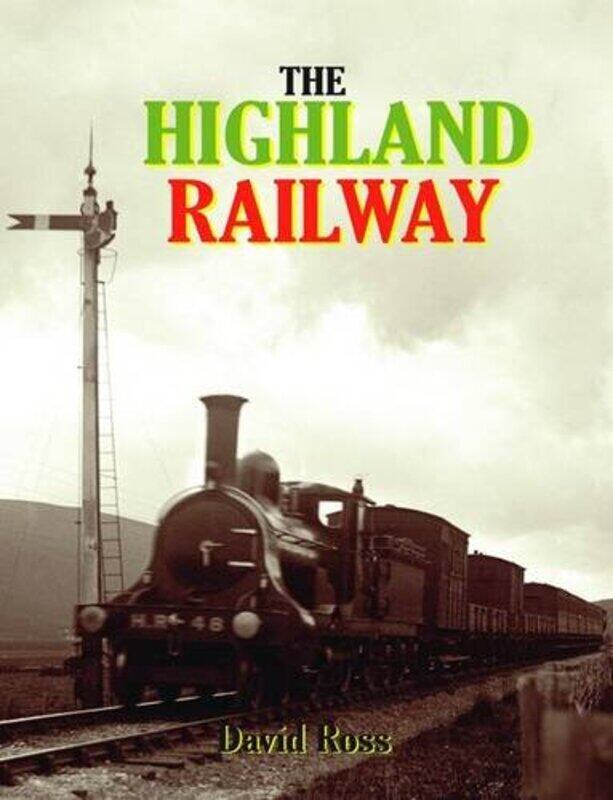 

The Highland Railway by David Ross-Hardcover