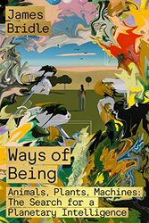 Ways of Being: Animals, Plants, Machines: The Search for a Planetary Intelligence , Hardcover by Bridle, James