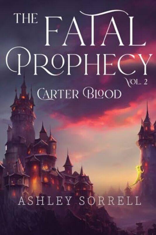 

Fatal Prophecy Vol 2 Carter Blood by Ashley Sorrell-Paperback