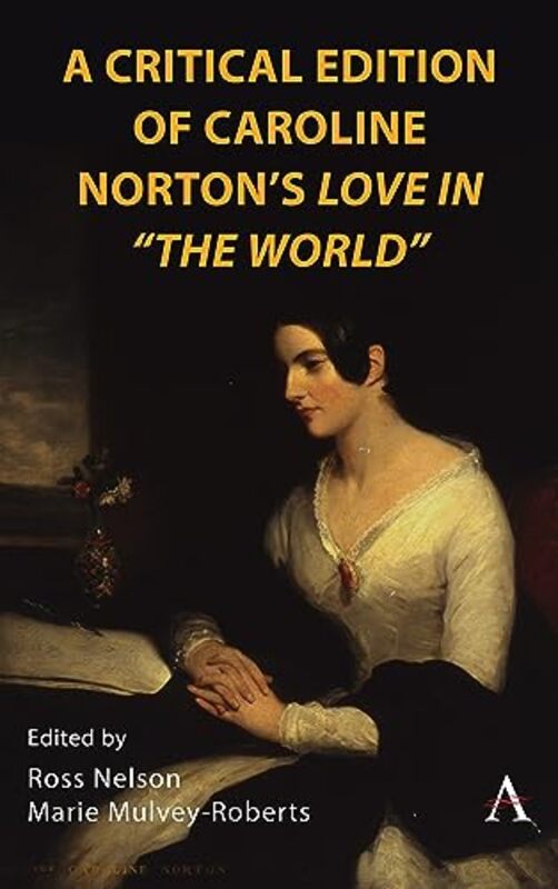 

A Critical Edition of Caroline Nortons Love in The World by Ross NelsonMarie Mulvey-Roberts-Hardcover