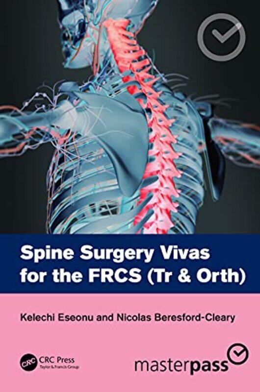 

Spine Surgery Vivas For The Frcs Tr And Orth by Kelechi (St Michaels Hospital, Toronto) EseonuNicolas (The University of Edinburgh) Beresford-Cleary-P